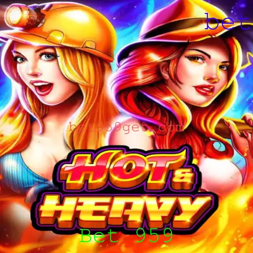 Explorando HotHeavy: A Emoção por Trás do Jogo Inovador Bet 959