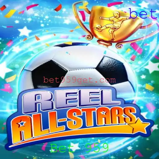 ReelAllStars: Uma Experiência de Jogo Inovadora com Bet 959