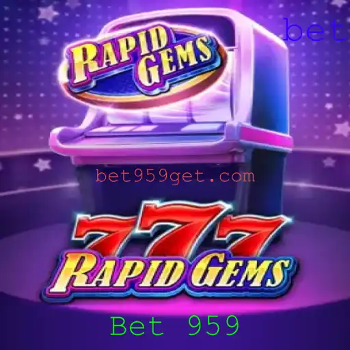 Descubra o Fascinante Mundo de RapidGems777 com Bet 959